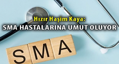 Hızır Haşim Kaya: SMA Hastalarına Umut Işığı Oluyor