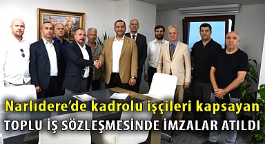 Narlıdere'de kadrolu işçileri kapsayan toplu iş sözleşmesinde imzalar atıldı