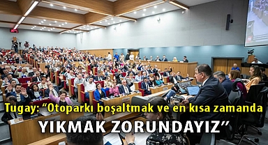 Tugay: “Otoparkı boşaltmak ve en kısa zamanda yıkmak zorundayız”