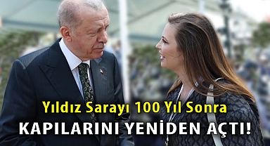 Yıldız Sarayı 100 Yıl Sonra Kapılarını Yeniden Açtı