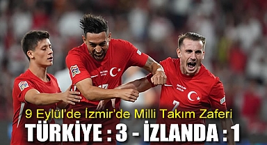 9 Eylül’de İzmir’de Milli Takım Zaferi: Türkiye :3 - İzlanda : 1