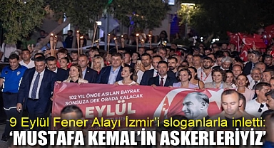 9 Eylül Fener Alayı İzmir'i sloganlarla inletti: 'Mustafa Kemal'in askerleriyiz'