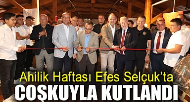 Ahilik Haftası Efes Selçuk’ta coşkuyla kutlandı