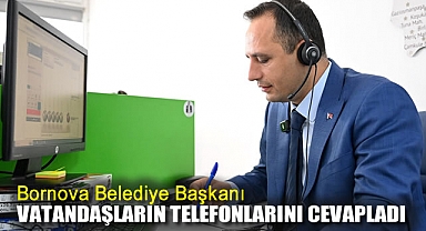 Bornova Belediye Başkanı vatandaşların telefonlarını cevapladı