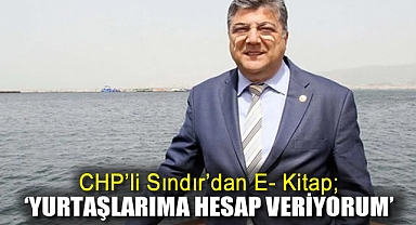 CHP'li Sındır'dan E- Kitap: 'Yurttaşlarıma Hesap Veriyorum'