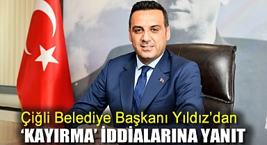 Çiğli Belediye Başkanı Yıldız'dan 'Kayırma' iddialara yanıt
