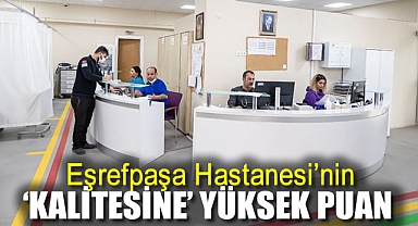 Eşrefpaşa Hastanesi’nin “Kalitesine” Yüksek Puan