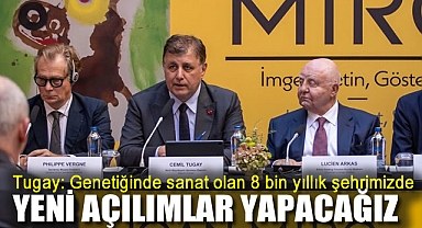 Tugay: Genetiğinde sanat olan 8 bin yıllık şehrimizde yeni açılımlar yapacağız