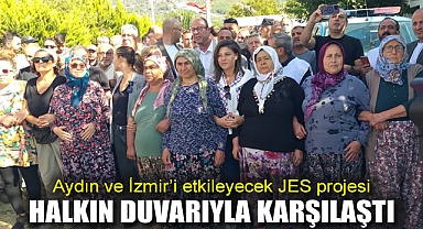 Aydın ve İzmir'i etkileyecek JES projesi halkın duvarıyla karşılaştı