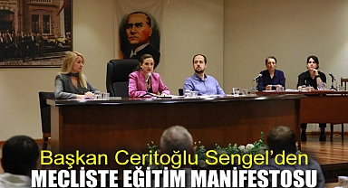 Başkan Ceritoğlu Sengel’den mecliste eğitim manifestosu