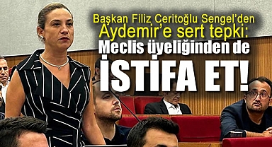 Başkan Filiz Ceritoğlu Sengel'den Aydemir'e sert tepki: Meclis üyeliğinden de istifa et!