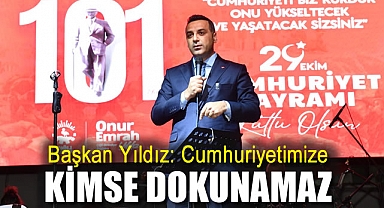 Başkan Yıldız: Cumhuriyetimize Kimse Dokunamaz