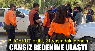 BUCAKUT ekibi, 21 yaşındaki gencin cansız bedenine ulaştı