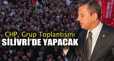 CHP, Grup Toplantısını Silivri'de Yapacak