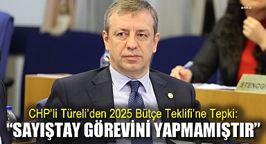 CHP'li Türeli'den 2025 Bütçe Teklifi'ne Tepki: