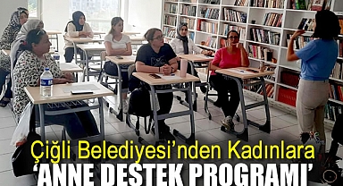 Çiğli Belediyesi'nden kadınlara 'Anne Destek Programı'