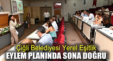 Çiğli Belediyesi Yerel Eşitlik Eylem Planında sona doğru
