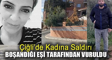 Çiğli'de Kadına Saldırı: Boşandığı Eşi Tarafından Vuruldu