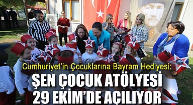 Cumhuriyet’in Çocuklarına Bayram Hediyesi: Şen Çocuk Atölyesi 29 Ekim’de Açılıyor!