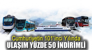 Cumhuriyetin 101’inci Yılında Ulaşım Yüzde 50 İndirimli