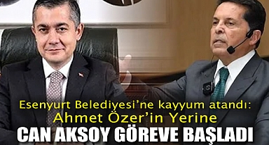 Esenyurt Belediyesi'ne kayyum atandı: Ahmet Özer'in yerine gelen Can Aksoy göreve başladı