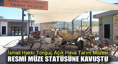 İsmail Hakkı Tonguç Açık Hava Tarım Müzesi Resmi Müze Statüsüne Kavuştu