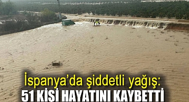 İspanya'da şiddetli yağış: 51 kişi hayatını kaybetti
