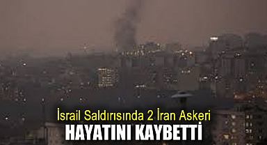 İsrail saldırısında 2 İran askeri hayatını kaybetti