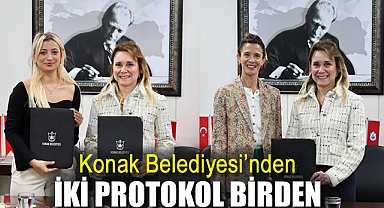Konak Belediyesi’nden iki protokol birden