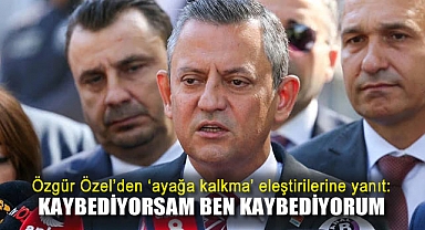Özgür Özel'den 'ayağa kalkma' eleştirilerine yanıt: Kaybediyorsam ben kaybediyorum