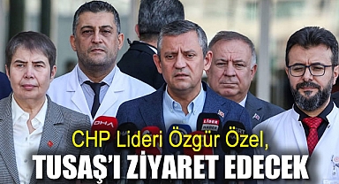 Özgür Özel, TUSAŞ'ı ziyaret edecek