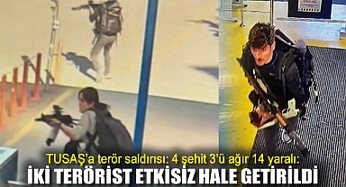 TUSAŞ’a terör saldırısı: 4 şehit 3'ü ağır 14 yaralı: İki terörist etkisiz hale getirildi