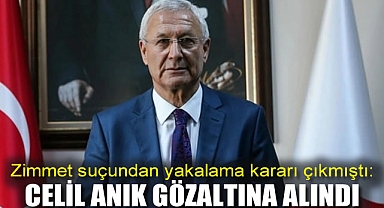 Zimmet suçundan yakalama kararı çıkmıştı: Celil Anık gözaltına alındı!