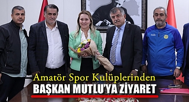 Amatör Spor Kulüplerinden Başkan Mutlu’ya Ziyaret