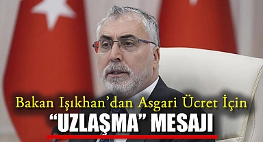 Bakan Işıkhan'dan Asgari Ücret İçin