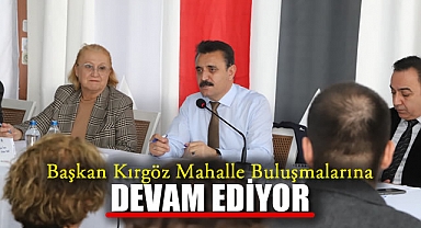 Başkan Kırgöz Mahalle Buluşmalarına Devam Ediyor