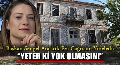 Başkan Sengel Atatürk Evi Çağrısını Yineledi: