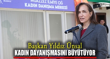 Başkan Yıldız Ünsal Kadın Dayanışmasını Büyütüyor