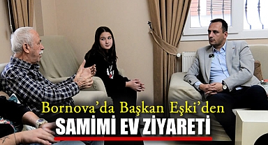 Bornova’da Başkan Eşki’den Samimi Ev Ziyareti