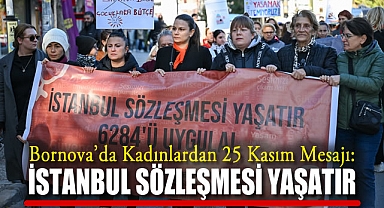 Bornova’da Kadınlardan 25 Kasım Mesajı: “İstanbul Sözleşmesi Yaşatır”