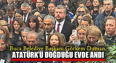 Buca Belediye Başkanı Görkem Duman, Atatürk’ü doğduğu evde andı