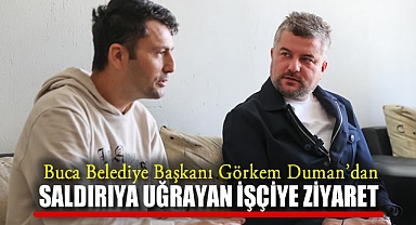 Buca Belediye Başkanı Görkem Duman’dan Saldırıya Uğrayan İşçiye Ziyaret