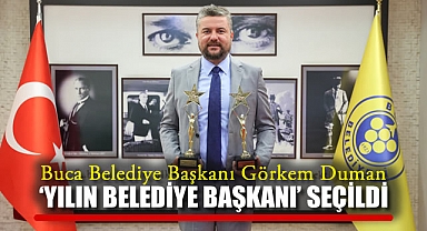 Buca Belediye Başkanı Görkem Duman “Yılın Belediye Başkanı” Seçildi