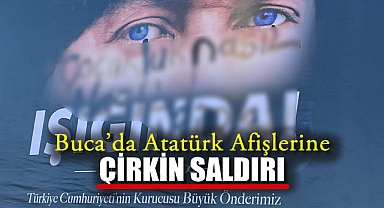 Buca’da Atatürk Afişlerine Çirkin Saldırı