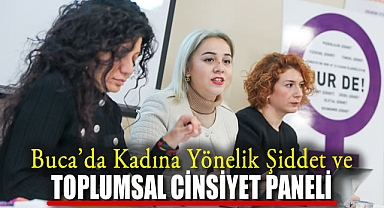 Buca’da “Kadına Yönelik Şiddet ve Toplumsal Cinsiyet” Paneli