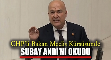 CHP’li Bakan Meclis Kürsüsünde Subay Andı’nı Okudu