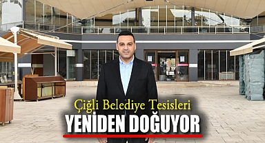 Çiğli Belediye Tesisleri Yeniden Doğuyor