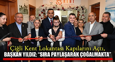 Çiğli Kent Lokantası Kapılarını Açtı, Başkan Yıldız;