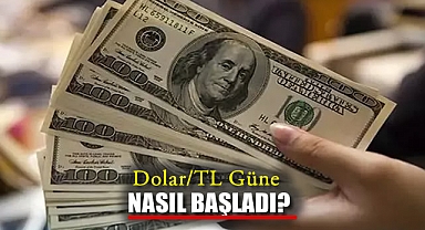 Dolar/TL Güne Nasıl Başladı?