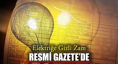 Elektriğe Gizli Zam Resmi Gazete'de